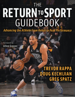 The Return to Sport Guidebook: Advancing the Athlete from Rehab to Peak Performance 1718220200 Book Cover