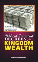 BIBLICAL FINANCIAL DECREES FOR KINGDOM WEALTH 1731435045 Book Cover