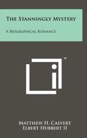 The Stanningly Mystery: A Biographical Romance 1258201275 Book Cover