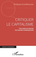 Critiquer le capitalisme: Une mise en abyme du monde contemporain (Questions Contemporaines) (French Edition) 2343218609 Book Cover