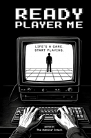 Ready Player Me: Life’s a Game. Start Playing. B0DQ9LDZBS Book Cover