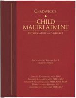 Chadwick's Child Maltreatment 4e, Volume 1: Physical Abuse and Neglect 1936590271 Book Cover