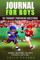 Journal For Boys: 101 Thought Provoking Questions: Journal Questions For Boys: (Sports Edition) 1523304774 Book Cover