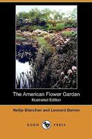 The American Flower Garden (1909) 1017659605 Book Cover