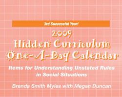 The Hidden Curriculum 2009 One-A-Day Calendar: Items for Understanding Unstated Rules in Social Situations 1934575178 Book Cover
