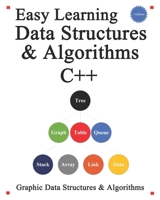 Easy Learning Data Structures & Algorithms C++: Graphic Data Structures & Algorithms 1696139910 Book Cover