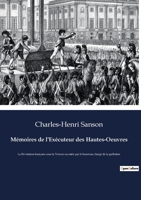Mémoires de l'Exécuteur des Hautes-Oeuvres: La Révolution française sous la Terreur racontée par le bourreau chargé de la guillotine 2382740884 Book Cover