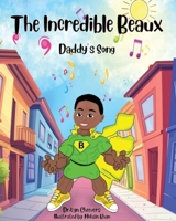 The Incredible Beaux: Daddy's Song 0999281585 Book Cover