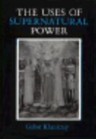The Uses of Supernatural Power: The Transformation of Popular Religions in Medieval and Early-Modern Europe 0691073775 Book Cover