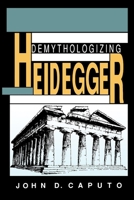 Demythologizing Heidegger (The Indiana Series in the Philosophy of Religion) 0253208386 Book Cover