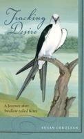 Tracking Desire: A Journey After Swallow-Tailed Kites 0820328197 Book Cover