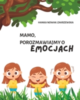 Mamo, porozmawiajmy o emocjach: Książeczka dla dzieci od lat 6+ B0C1JB5G8X Book Cover