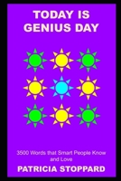 Today is Genius Day: 3500 Words that Smart People Know and Love B09GJQ3S7L Book Cover