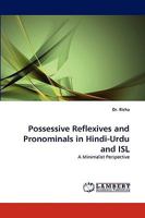 Possessive Reflexives and Pronominals in Hindi-Urdu and ISL: A Minimalist Perspective 3838370082 Book Cover
