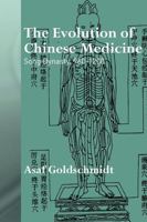 The Evolution of Chinese Medicine: Northern Song Dynasty, 960-1127 (Needham Research Institute) 0415692024 Book Cover