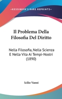 Il Problema Della Filosofia del Diritto: Nella Filosofia, Nella Scienza E Nella Vita AI Tempi Nostri - Primary Source Edition 1289420920 Book Cover