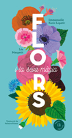 Flores y su magia / Flowers and Their Magic (Gráfica) (Spanish Edition) 8419794384 Book Cover