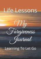 My Forgiveness Journal:: Learning To Let Go 1675650713 Book Cover