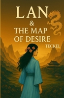 LAN & THE MAP OF DESIRE B0G4J8R4RW Book Cover