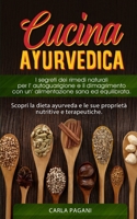 Cucina Ayurvedica: Scopri la dieta ayurveda e le sue proprietà nutritive e terapeutiche. I segreti dei rimedi naturali per l' autoguarigi B08M2LLCZ7 Book Cover