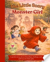 The Little Scary Monster Girl: A gentle story about friendships, feelings, and self-love for little girls B0GJMBP2J4 Book Cover