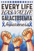 Every Life Has Value Galactosemia Awareness: College Ruled Galactosemia Awareness Journal, Diary, Notebook 6 x 9 inches with 100 Pages 1699573581 Book Cover