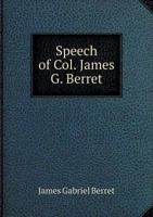 Speech of Col. James G. Berret .. 1018525432 Book Cover