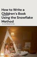 How to Write a Children's Book Using the Snowflake Method B0DZM8C4QV Book Cover