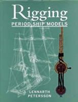 Rigging of Period Ship Models 1861760612 Book Cover