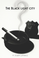The Black Light City: A Short Story B0F9VK3T1Y Book Cover