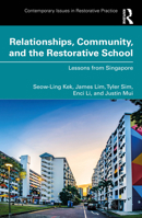 Relationships, Community, and the Restorative School: Lessons from Singapore (Contemporary Issues in Restorative Practices) 103249171X Book Cover
