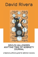 Devil's Halloween Anytime Tree of Sobriety Journal: a Satanic/Luciferian guide for addiction recovery B08TQ42NGX Book Cover