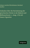 Gedanken über die Nachahmung der griechischen Werke in der Malerei und Bildhauerkunst. 1. Ausg. 1755 mit Oesers Vignetten 3563910634 Book Cover