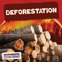 Deforestation (Environmental Concerns) 1499447523 Book Cover