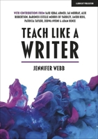 Teach Like a Writer: Expert Tips on Teaching Students to Write in Different Forms 1912906899 Book Cover