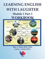 Learning English with Laughter: Module 1 Part 1 Workbook 1482058677 Book Cover