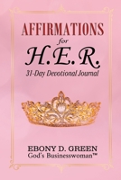 Affirmations for H.E.R.: 31-Day Devotional 1736208918 Book Cover