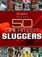 Sporting News Selects 50 Greatest Sluggers 0892046325 Book Cover