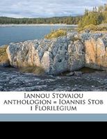 Iannou Stovaiou Anthologion = Ioannis Stob I Florilegium Volume 4 - Primary Source Edition 1287596118 Book Cover