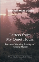 Letters from My Quiet Hours Poems of Wanting, Losing and Finding Myself 9375100731 Book Cover
