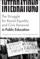 Integrations: The Struggle for Racial Equality and Civic Renewal in Public Education 022678598X Book Cover