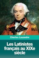 Les Latinistes français au XIXe siècle 1726143937 Book Cover