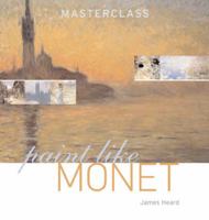 Paint Like Monet (Masterclass) 1844034453 Book Cover