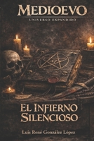 EL INFIERNO SILENCIOSO: MEDIOEVO (MEDIOEVO ESPAÑOL) (Spanish Edition) B0GR8359LN Book Cover