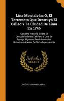 Lina Montalván; O, El Terremoto Que Destruyó El Callao Y La Ciudad De Lima En 1746: Con Una Reseña Sobre El Descubrimiento Del Perú a Que Se Agrega ... Históricas Acerca De Su Independencia 0342010816 Book Cover