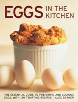 The Egg Bible: The Definitive Guide to Choosing, Cooking and Enjoying Eggs 1843090643 Book Cover