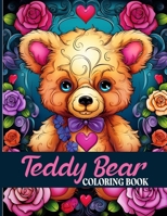 Teddy Bear Coloring Book: Amazing Teddy Bear Themed Coloring Pages For Color & Relaxation B0CWPDS7KG Book Cover