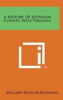 A History of Jefferson County, West Virginia 1719-1940 0788422502 Book Cover