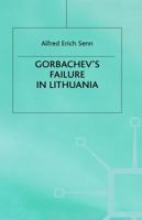 Gorbachev's Failure in Lithuania 0312124570 Book Cover