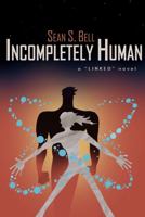 Incompletely Human: a "Linked" novel 0578966751 Book Cover